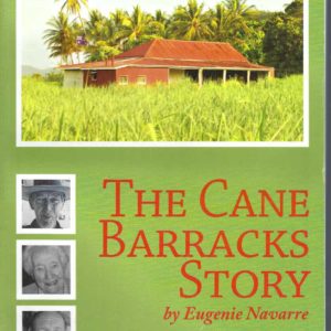 Cane Barracks Story, The: The Cane Pioneers and their Epic Jungle Sagas