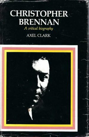 Christopher Brennan: A Critical Biography