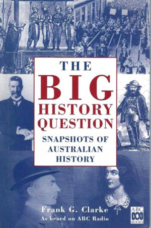 Big History Question, The : Snapshots of Australian History