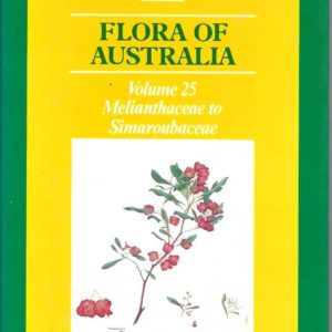 Flora of Australia. Volume 25  Melianthaceae to Simaroubaceae
