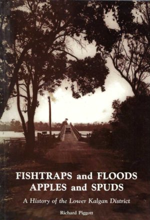 Fishtraps and Floods Apples and Spuds: A History of the Lower Kalgan District