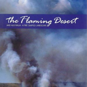 Flaming desert, The : Arid Australia – A fire shaped landscape