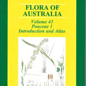 Flora of Australia. Volume 43 Poaceae 1 Introduction and Atlas