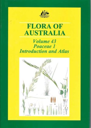 Flora of Australia. Volume 43 Poaceae 1 Introduction and Atlas