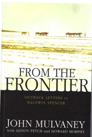 From the Frontier: Outback letters to Baldwin Spencer