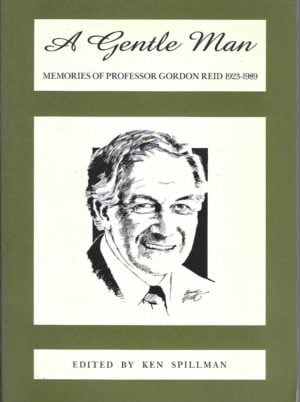 Gentle Man, A: Memories of Professor Gordon Reid, 1923-1989