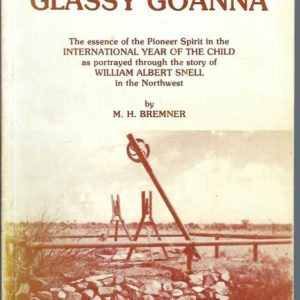 Glassy Goanna, The: The Essence of the Pioneer Spirit in the International Year of the Child