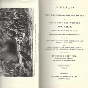 Journals of Two Expeditions of Discovery in North-west and Western Australia: During the Years 1837, 38, and 39, Under the Authority of Her Majesty’s Government. Describing Many Newly Discovered, Important, and Fertile Districts, with Observations on the Moral and Physical Condition of the Aboriginal Inhabitants, &c., &c, Volume 1
