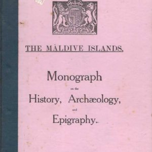 Máldive Islands, The: Monograph on the History, Archaeology, and Epigraphy