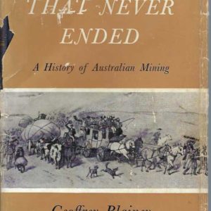 Rush That Never Ended, The: A History of Australian Mining (Signed)