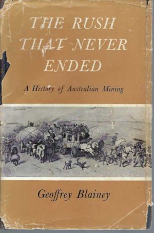 Rush That Never Ended, The: A History of Australian Mining (Signed)