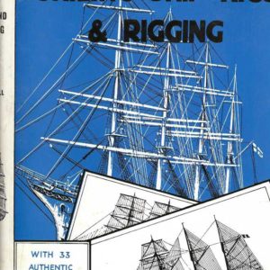 Sailing Ship Rigs and Rigging – Authentic Plans of Famous Vessels of the Nineteenth and Twentieth Centuries