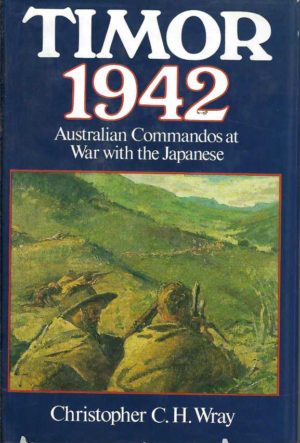 Timor 1942: Australian Commandos at War with the Japanese