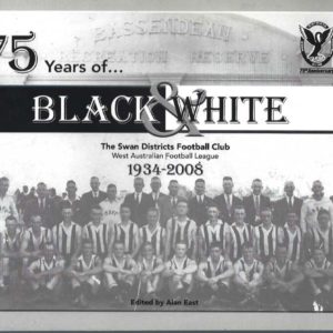 75 Years Of Black & White: The Swan Districts Football Club West Australian Football League 1934-2008