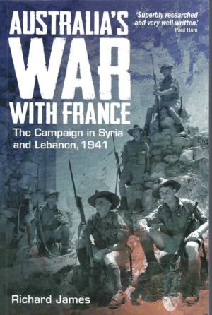 Australia's War With France: The Campaign in Syria and Lebanon, 1941
