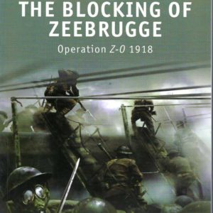 Blocking of Zeebrugge, The: Operation Z-O 1918