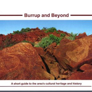 Burrup and Beyond : A short guide to the area’s cultural heritage and history