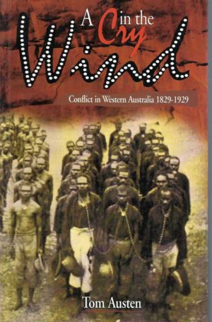 Cry in the Wind, A: Conflict in Western Australia, 1829-1929