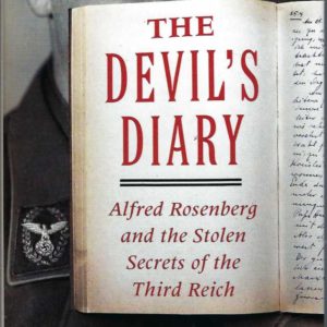 Devil’s Diary, The: Alfred Rosenberg And The Stolen Secrets Of The Third Reich