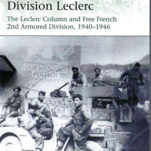 Division Leclerc: The Leclerc Column and Free French 2nd Armored Division, 1940–1946