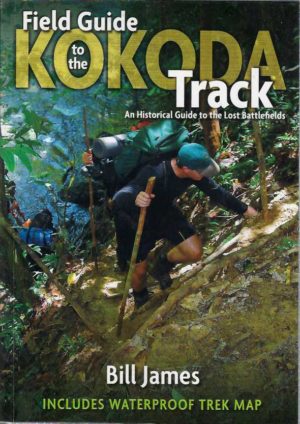 Field Guide to the Kokoda Track: An Historical Guide to the Lost Battlefields