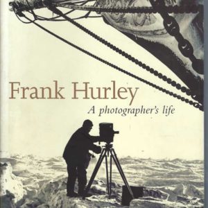 Frank Hurley: A Photographer’s Life