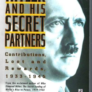 Hitler and His Secret Partners: Contributions, Loot and Rewards, 1933-1945