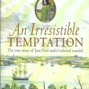 Irresistible Temptation, An: The True Story of Jane New and a Colonial Scandal