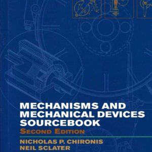 Mechanisms and Mechanical Devices Sourcebook