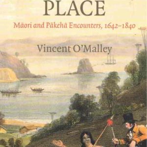 Meeting Place, The: Maori and Pakeha Encounters, 1642–1840