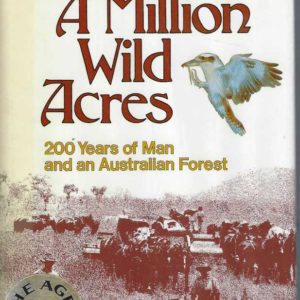 Million Wild Acres, A: 200 Years of Man and an Australian Forest