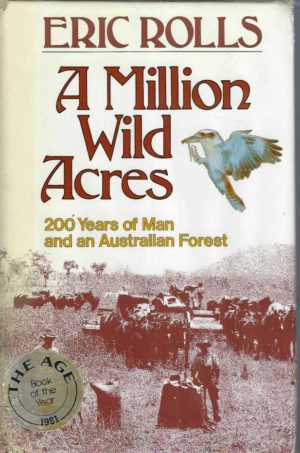 Million Wild Acres, A: 200 Years of Man and an Australian Forest