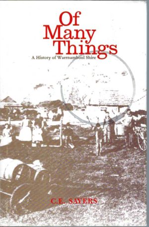 Of Many Things. A History of Warrnambool Shire