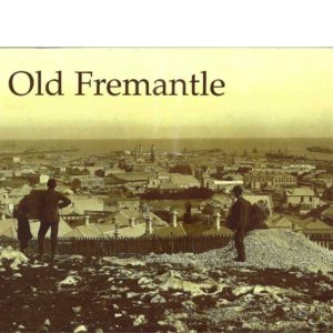 Old Fremantle: Photographs 1850-1950