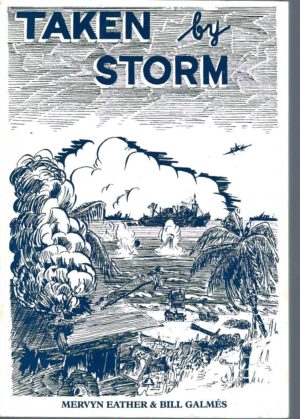 Taken by Storm: The True Story of H.M.A.S. Manoora's Experiences in the South West Pacific Theatre of War