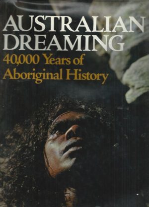 Australian Dreaming: 40,000 Years of Aboriginal History