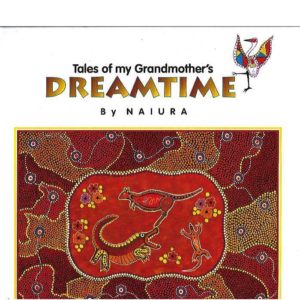 Tales of My Grandmother’s Dreamtime (Authentic Aboriginal fables as told by the author’s grandmother.)