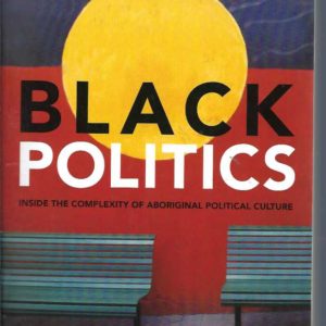 Black Politics: Inside the Complexity of Aboriginal Political Culture