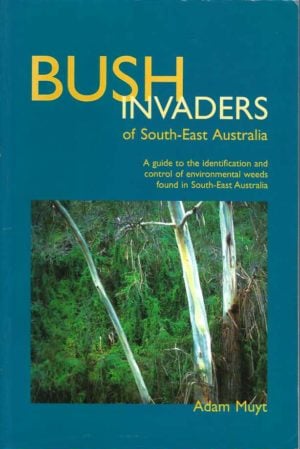 Bush Invaders of South-East Australia: A Guide to the Identification and Control of Environmental Weeds Found in South-East Australia