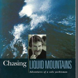 Chasing Liquid Mountains: Adventures of a Solo Yachtsman