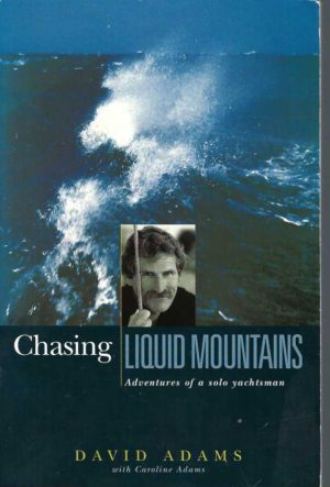 Chasing Liquid Mountains: Adventures of a Solo Yachtsman