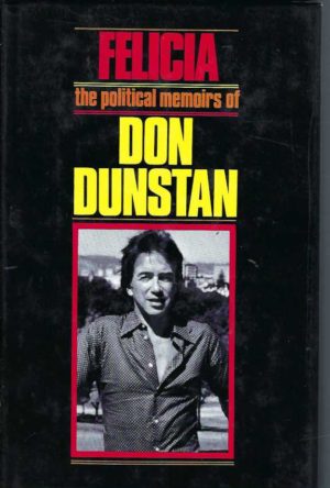 Felicia: The Political Memoirs of Don Dunstan