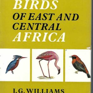 Field Guide to the Birds of East and Central Africa, A