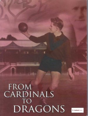 From Cardinals to Dragons : The history of the Sandhurst Football Netball Club, 1861 to 2012
