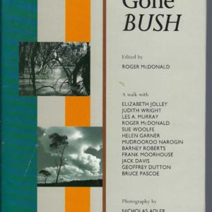 Gone Bush: A Walk with Elizabeth Jolley et al