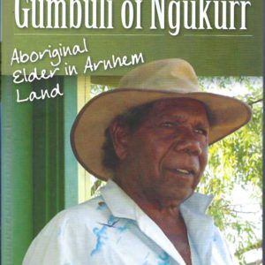 Gumbuli of Ngukurr: Aboriginal Elder of Arnhem Land