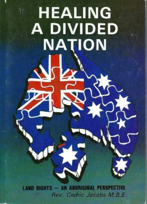 Healing a Divided Nation Land Rights - An Aboriginal perspective