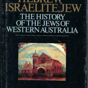 Hebrew, Israelite, Jew: The History of the Jews of Western Australia