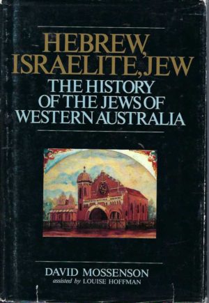 Hebrew, Israelite, Jew: The History of the Jews of Western Australia