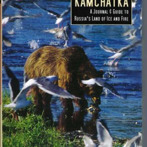 Kamchatka: A Journal and Guide to Russia’s Land of Ice and Fire (Odyssey Kamchatka: A Journal & Guide to Russia’s Land of)